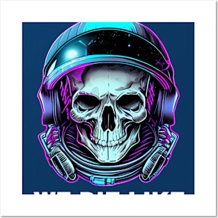 WARNING We Die Like Real Men Astronaut Skull Posters and Art